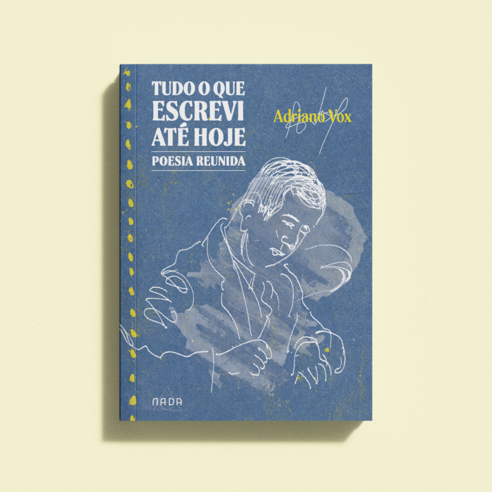 Tudo o que escrevi até hoje: poesia reunida