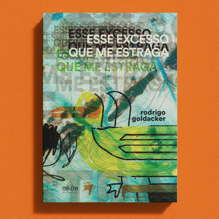 Esse excesso que me estraga, de Rodrigo Goldacker [pré-venda]